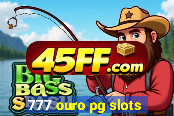 777 ouro pg slots